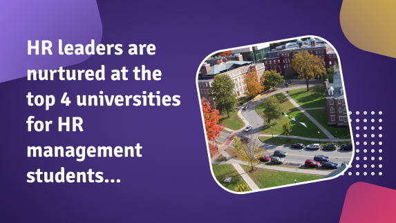 HR leaders are nurtured at the top 4 universities for HR management students in the USA